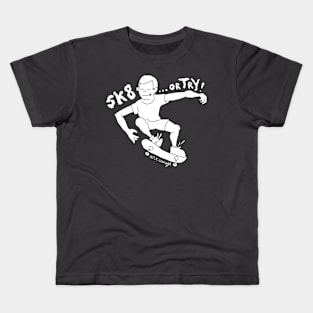 Skate... or Try! Kids T-Shirt